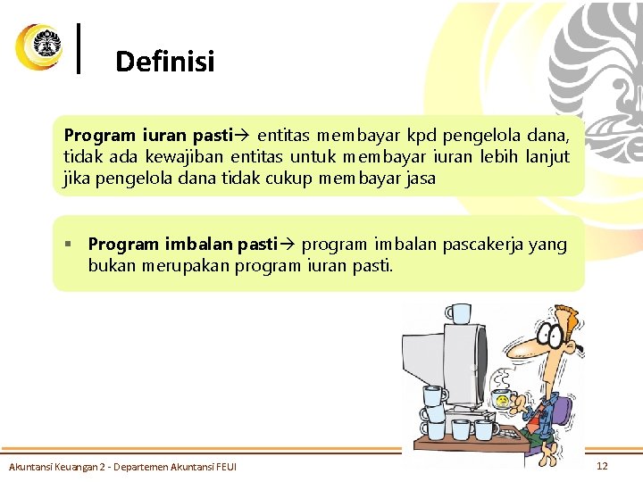 Definisi Program iuran pasti entitas membayar kpd pengelola dana, tidak ada kewajiban entitas untuk