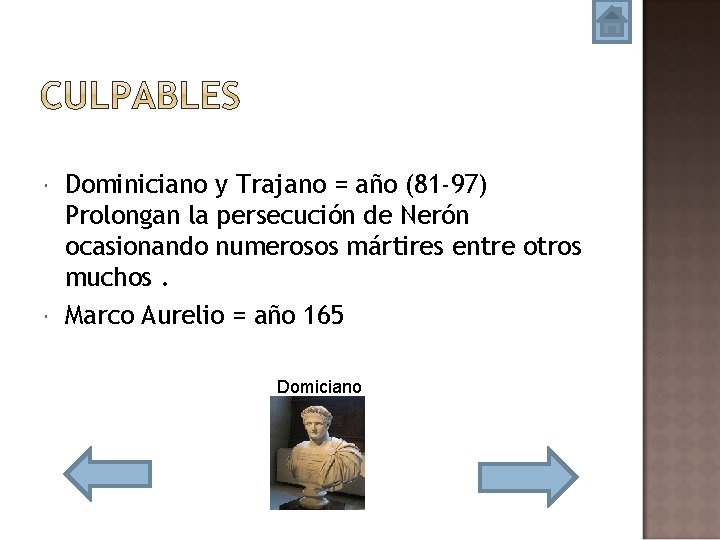  Dominiciano y Trajano = año (81 -97) Prolongan la persecución de Nerón ocasionando