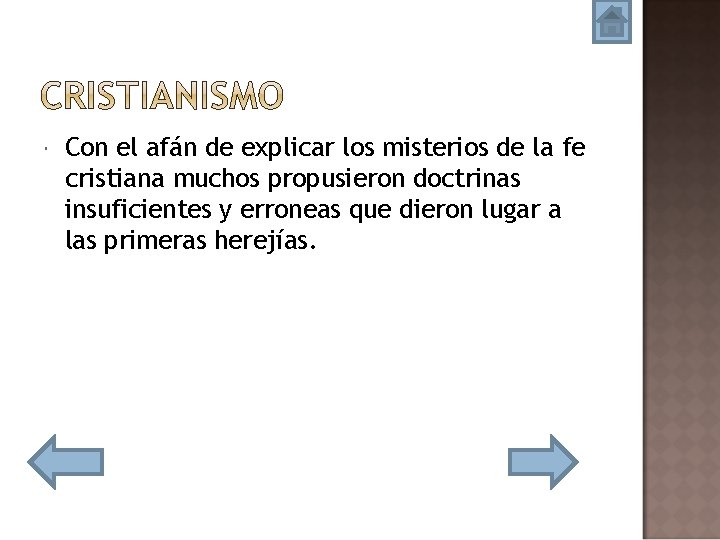  Con el afán de explicar los misterios de la fe cristiana muchos propusieron