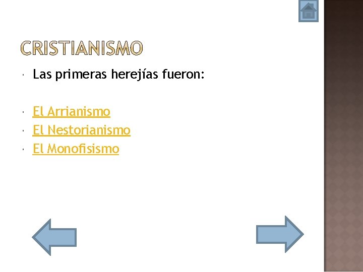  Las primeras herejías fueron: El Arrianismo El Nestorianismo El Monofisismo 