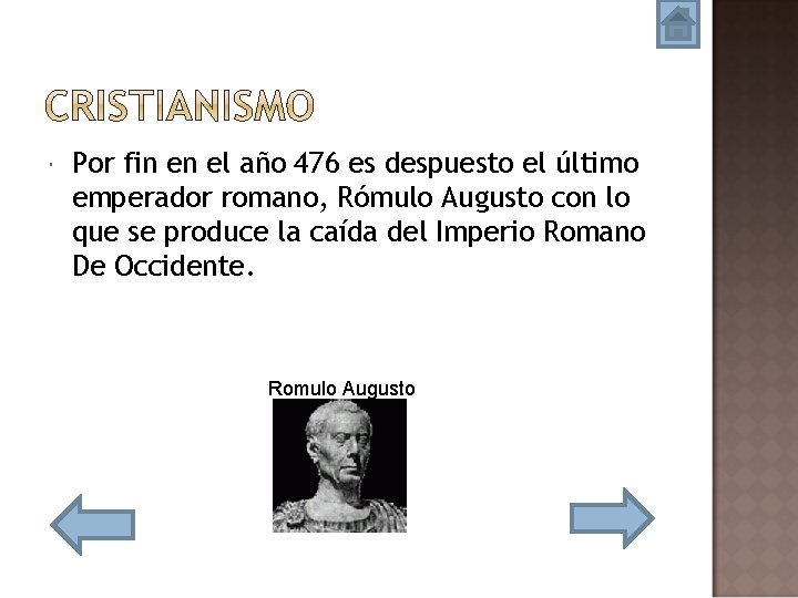  Por fin en el año 476 es despuesto el último emperador romano, Rómulo