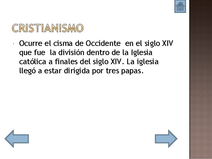  Ocurre el cisma de Occidente en el siglo XIV que fue la división