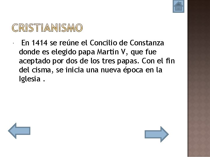  En 1414 se reúne el Concilio de Constanza donde es elegido papa Martin