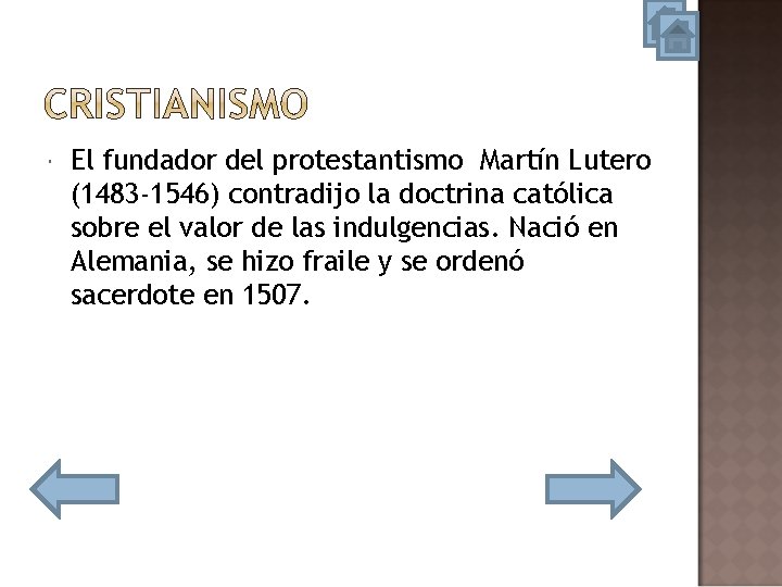  El fundador del protestantismo Martín Lutero (1483 -1546) contradijo la doctrina católica sobre