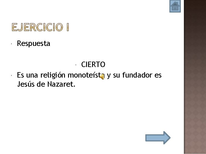  Respuesta CIERTO Es una religión monoteísta y su fundador es Jesús de Nazaret.