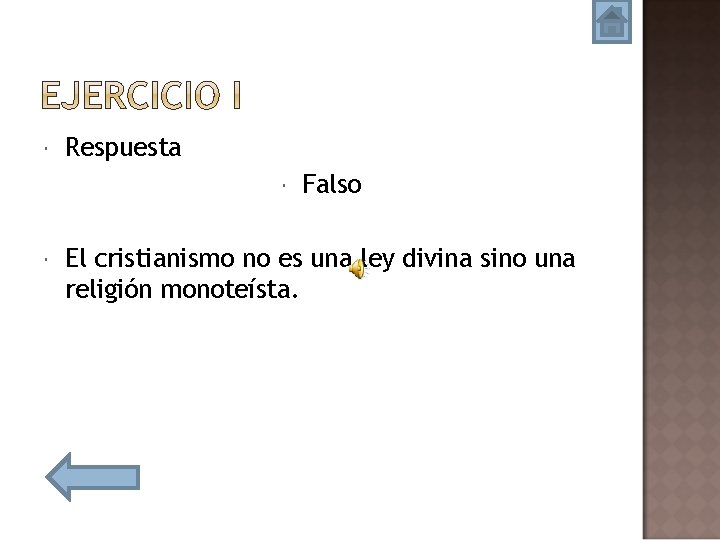  Respuesta Falso El cristianismo no es una ley divina sino una religión monoteísta.