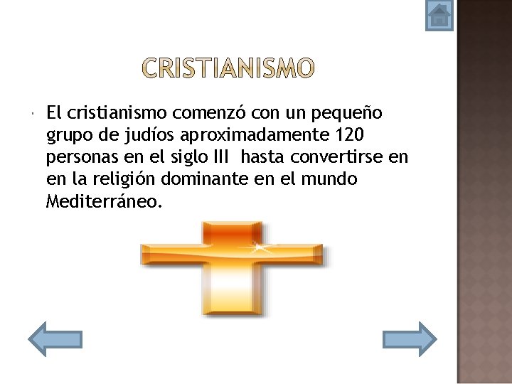  El cristianismo comenzó con un pequeño grupo de judíos aproximadamente 120 personas en