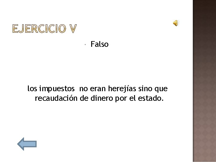  Falso los impuestos no eran herejías sino que recaudación de dinero por el