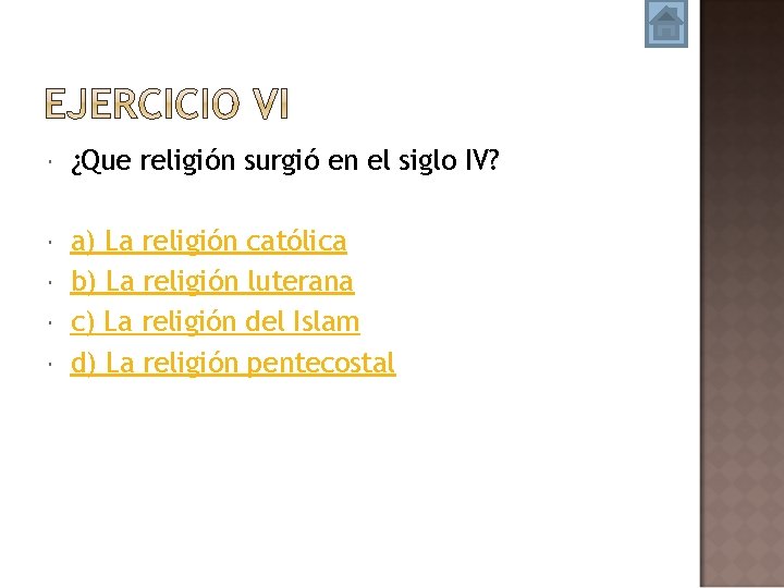  ¿Que religión surgió en el siglo IV? a) La religión católica b) La