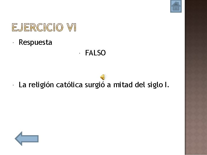  Respuesta FALSO La religión católica surgió a mitad del siglo I. 