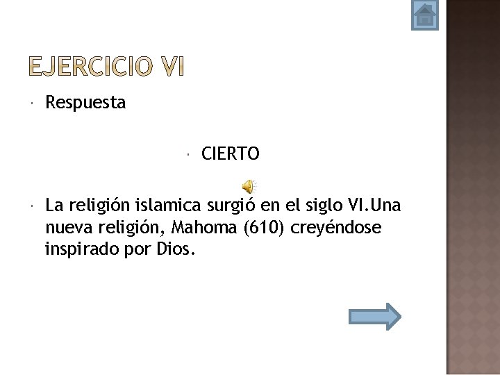  Respuesta CIERTO La religión islamica surgió en el siglo VI. Una nueva religión,