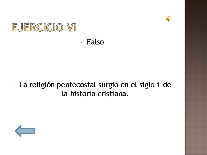  Falso La religión pentecostal surgió en el siglo 1 de la historia cristiana.