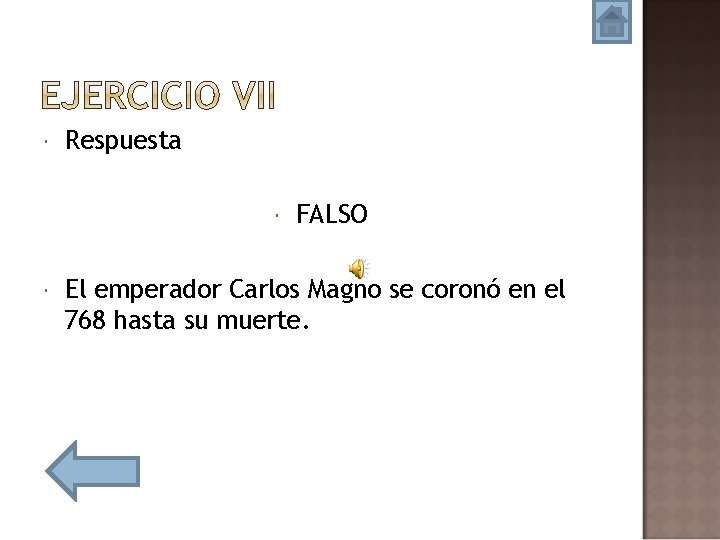  Respuesta FALSO El emperador Carlos Magno se coronó en el 768 hasta su