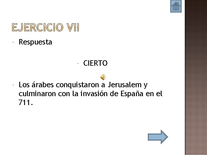  Respuesta CIERTO Los árabes conquistaron a Jerusalem y culminaron con la invasión de