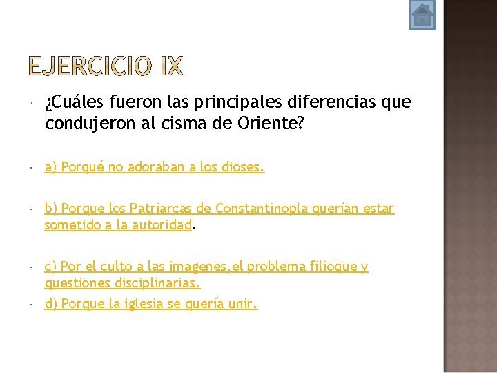  ¿Cuáles fueron las principales diferencias que condujeron al cisma de Oriente? a) Porqué