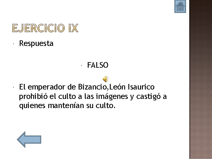  Respuesta FALSO El emperador de Bizancio, León Isaurico prohibió el culto a las