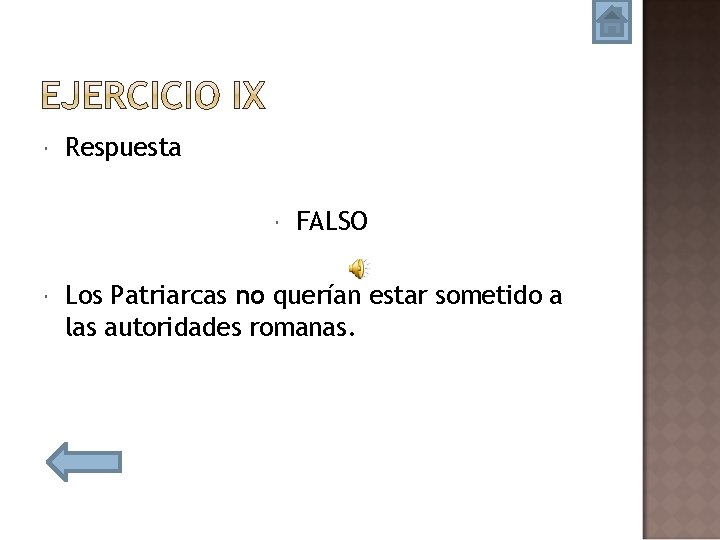  Respuesta FALSO Los Patriarcas no querían estar sometido a las autoridades romanas. 