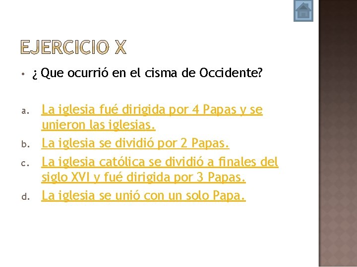  • a. b. c. d. ¿ Que ocurrió en el cisma de Occidente?