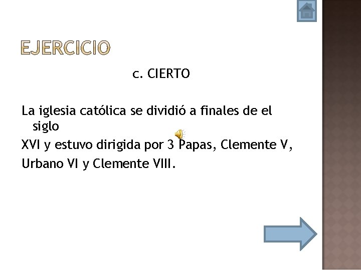 c. CIERTO La iglesia católica se dividió a finales de el siglo XVI y