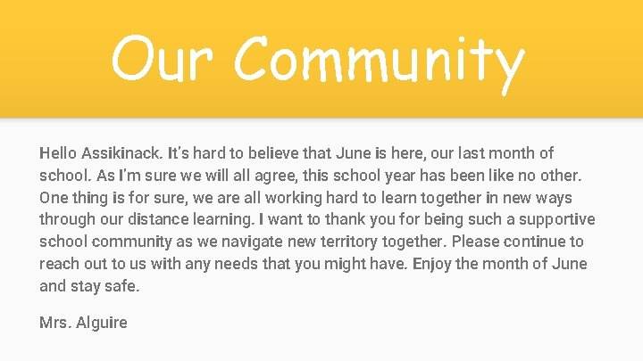 Our Community Hello Assikinack. It’s hard to believe that June is here, our last
