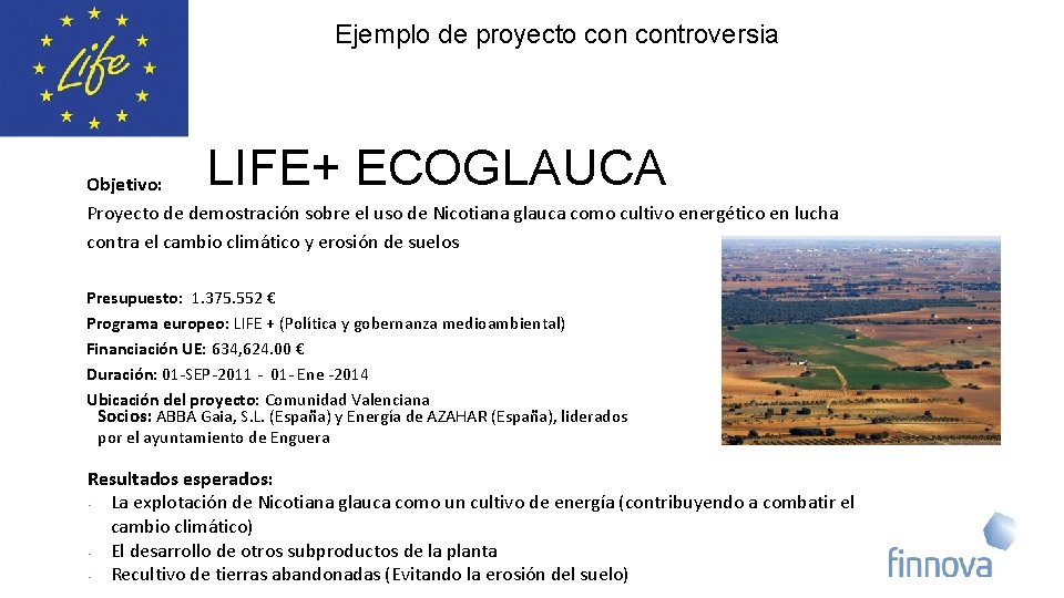 Ejemplo de proyecto controversia LIFE+ ECOGLAUCA Objetivo: Proyecto de demostración sobre el uso de