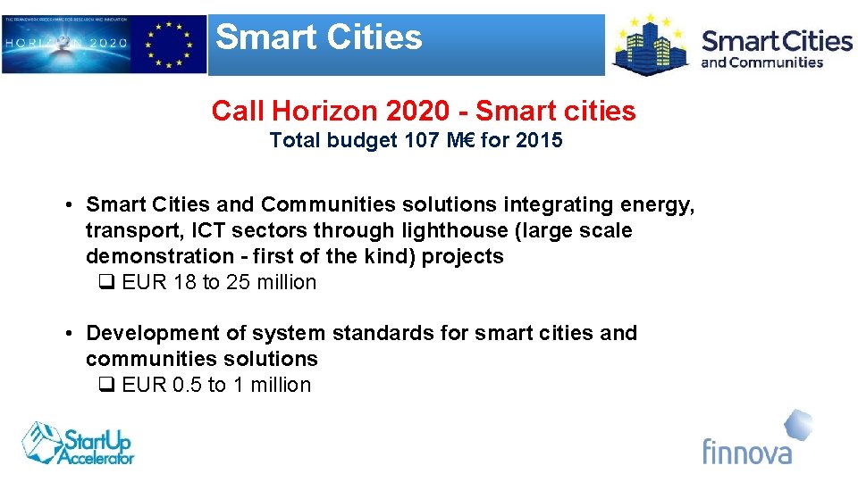Smart Cities Call Horizon 2020 - Smart cities Total budget 107 M€ for 2015