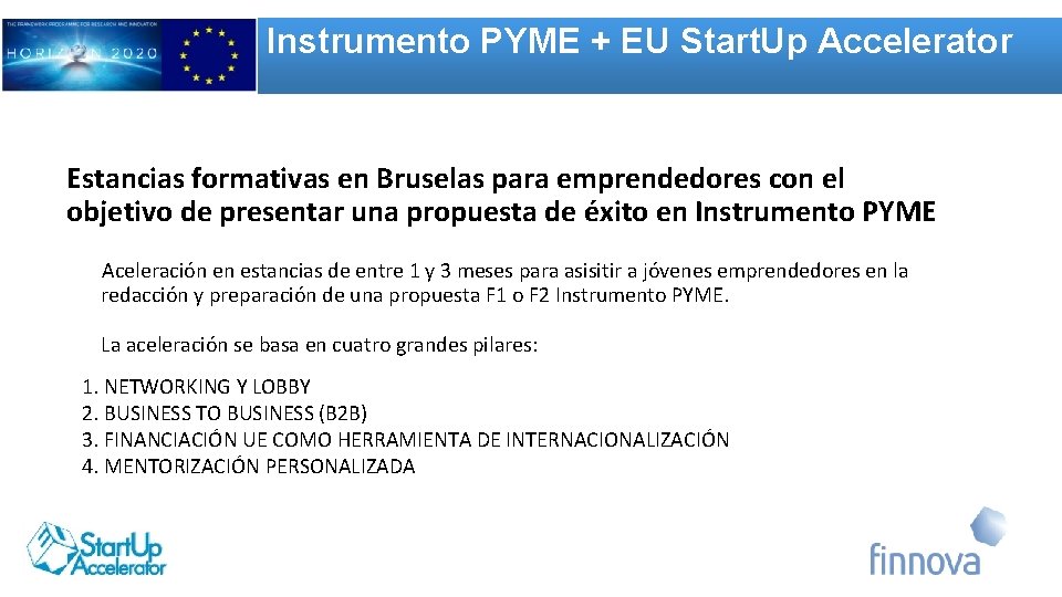 Instrumento PYME + EU Start. Up Accelerator Estancias formativas en Bruselas para emprendedores con