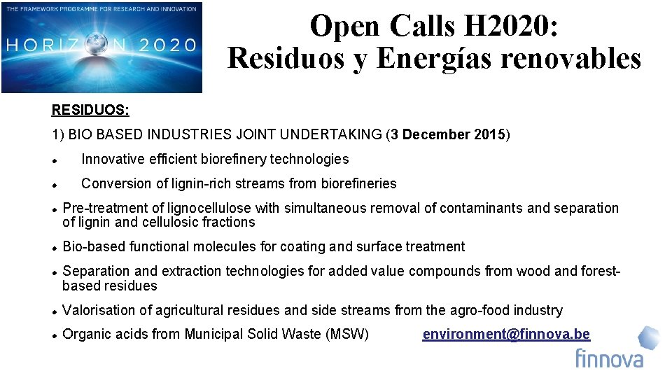 Open Calls H 2020: Residuos y Energías renovables RESIDUOS: 1) BIO BASED INDUSTRIES JOINT