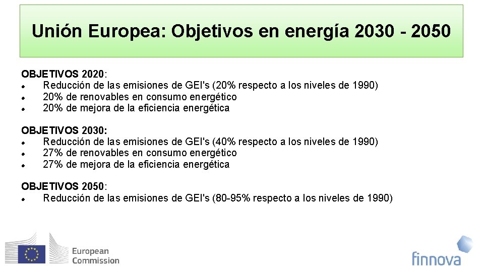 Unión Europea: Objetivos en energía 2030 - 2050 OBJETIVOS 2020: Reducción de las emisiones