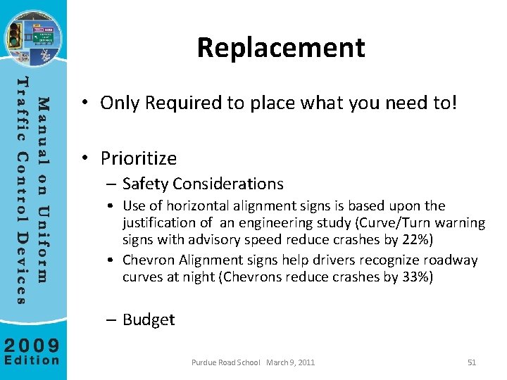 Replacement • Only Required to place what you need to! • Prioritize – Safety