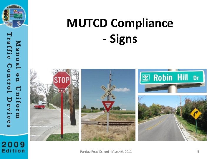 MUTCD Compliance - Signs Purdue Road School March 9, 2011 5 
