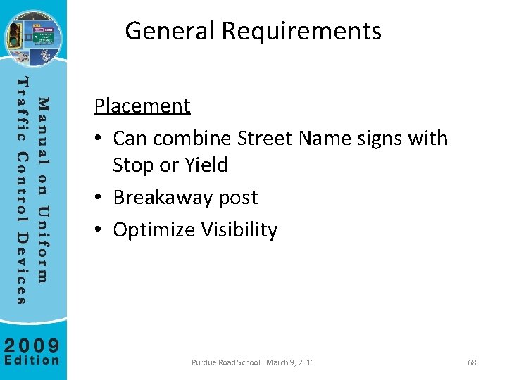 General Requirements Placement • Can combine Street Name signs with Stop or Yield •