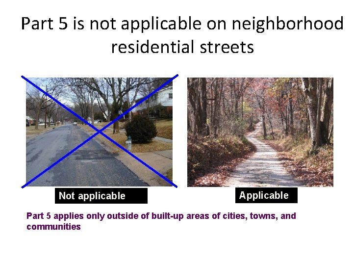 Part 5 is not applicable on neighborhood residential streets Not applicable Applicable Part 5