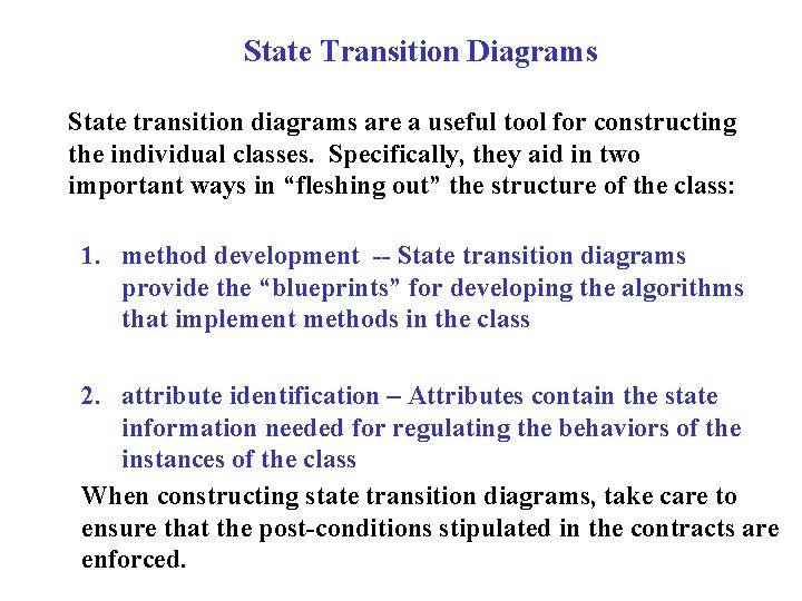 State Transition Diagrams State transition diagrams are a useful tool for constructing the individual