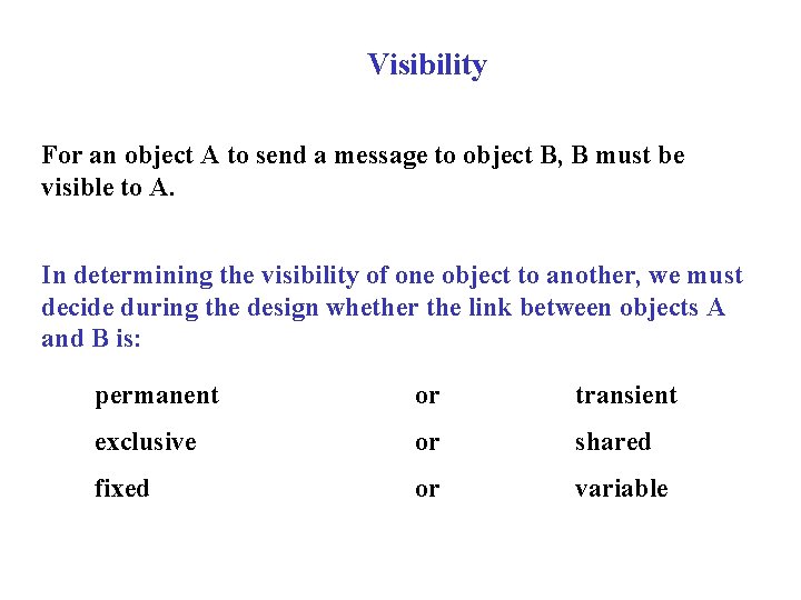 Visibility For an object A to send a message to object B, B must