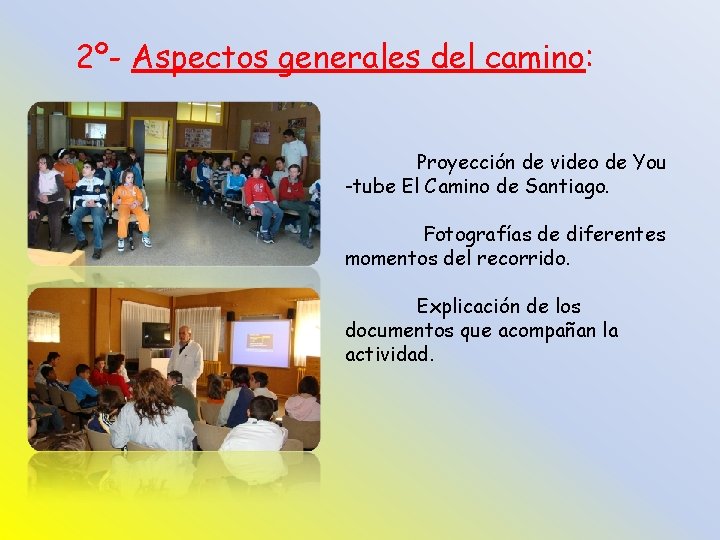 2º- Aspectos generales del camino: Proyección de video de You -tube El Camino de