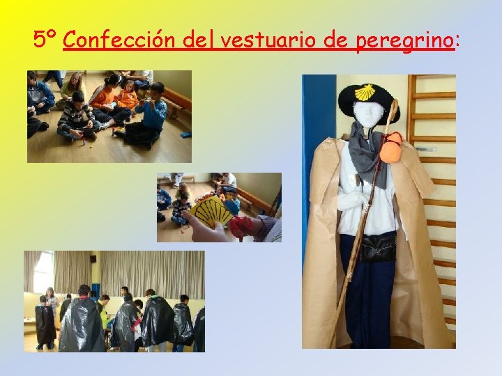 5º Confección del vestuario de peregrino: 