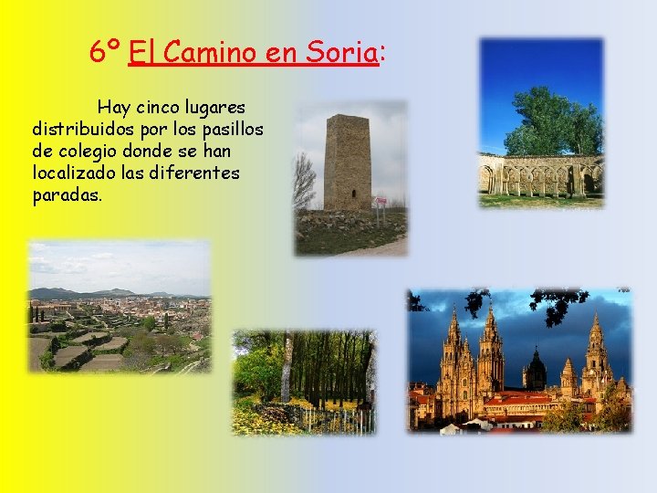 6º El Camino en Soria: Hay cinco lugares distribuidos por los pasillos de colegio