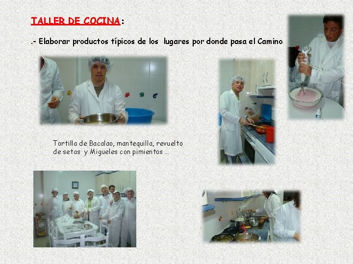 TALLER DE COCINA: . - Elaborar productos típicos de los lugares por donde pasa