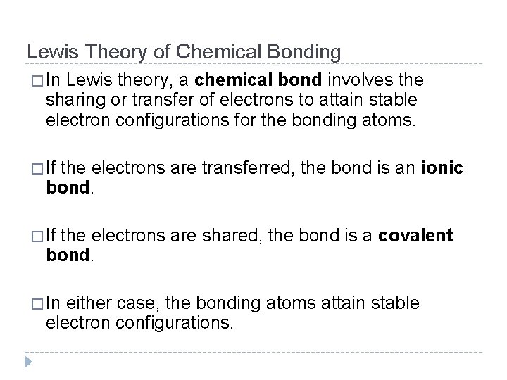 Lewis Theory of Chemical Bonding � In Lewis theory, a chemical bond involves the