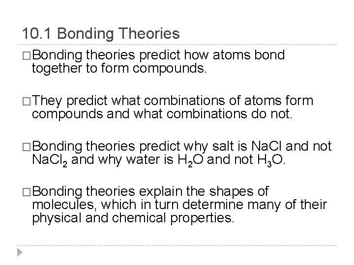 10. 1 Bonding Theories �Bonding theories predict how atoms bond together to form compounds.