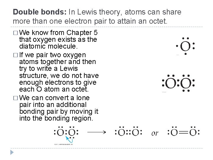 Double bonds: In Lewis theory, atoms can share more than one electron pair to