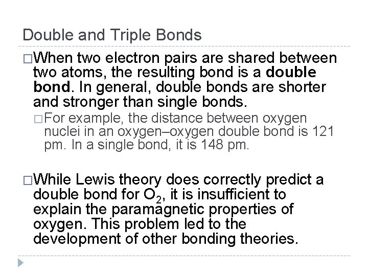 Double and Triple Bonds �When two electron pairs are shared between two atoms, the