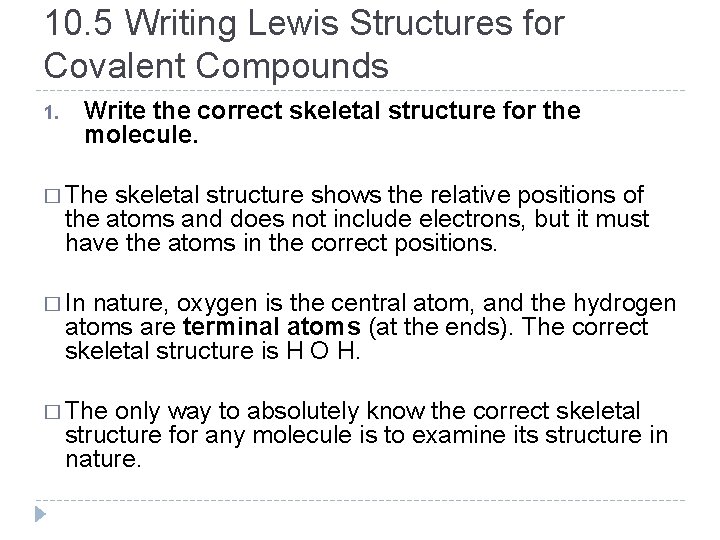 10. 5 Writing Lewis Structures for Covalent Compounds 1. Write the correct skeletal structure