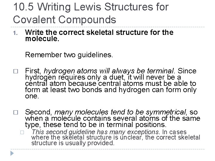 10. 5 Writing Lewis Structures for Covalent Compounds Write the correct skeletal structure for