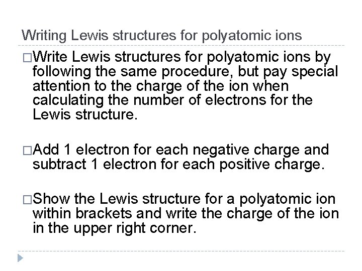 Writing Lewis structures for polyatomic ions �Write Lewis structures for polyatomic ions by following