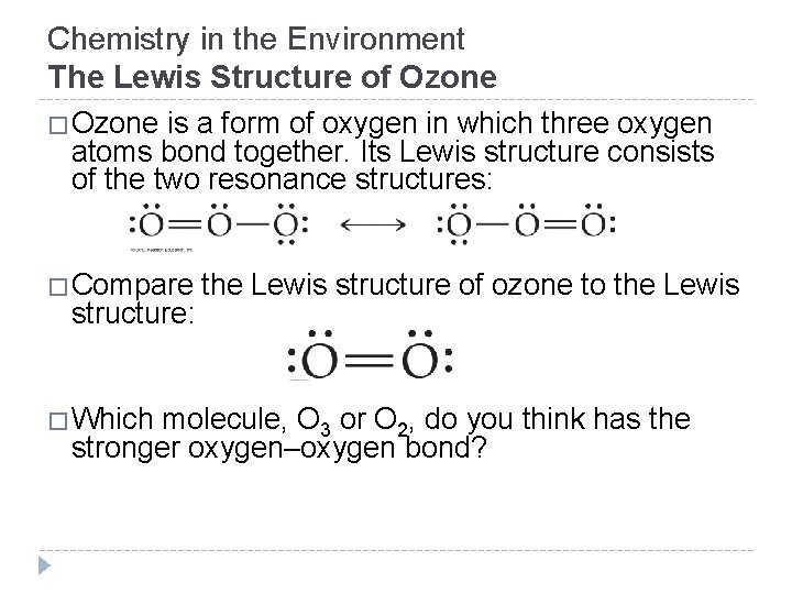 Chemistry in the Environment The Lewis Structure of Ozone �Ozone is a form of