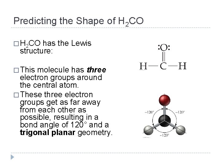 Predicting the Shape of H 2 CO � H 2 CO has the Lewis