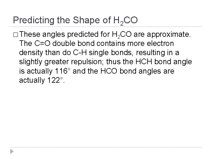 Predicting the Shape of H 2 CO � These angles predicted for H 2