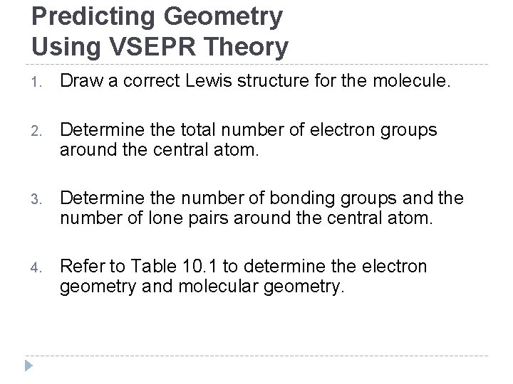 Predicting Geometry Using VSEPR Theory 1. Draw a correct Lewis structure for the molecule.